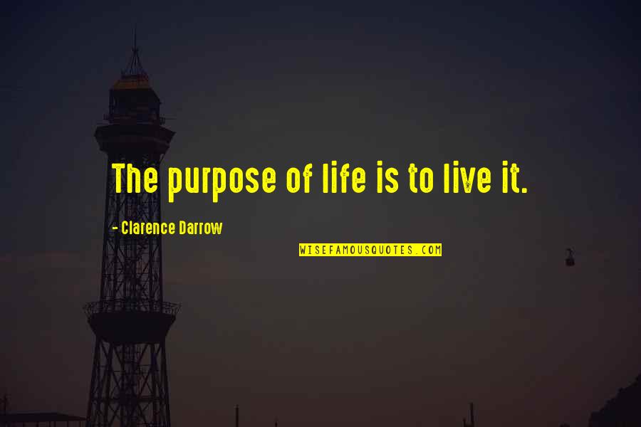 Applicata Blossom Quotes By Clarence Darrow: The purpose of life is to live it.