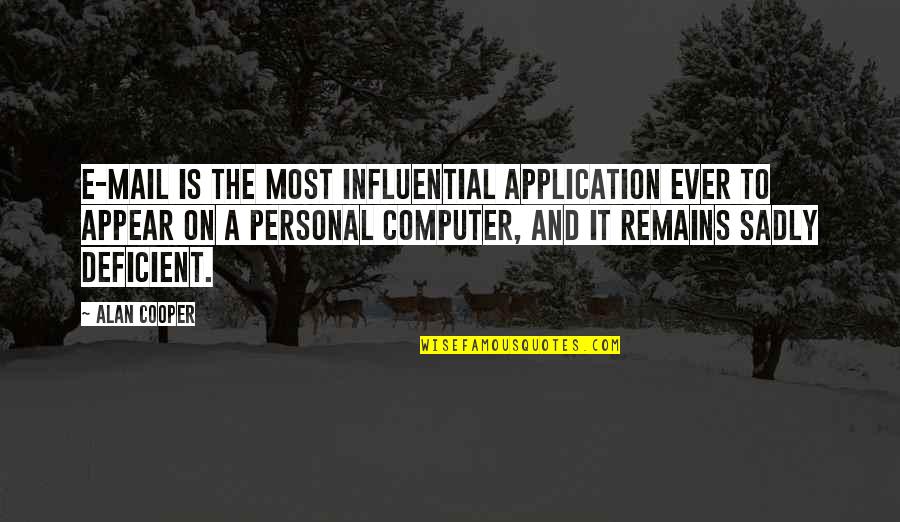 Application Quotes By Alan Cooper: E-mail is the most influential application ever to