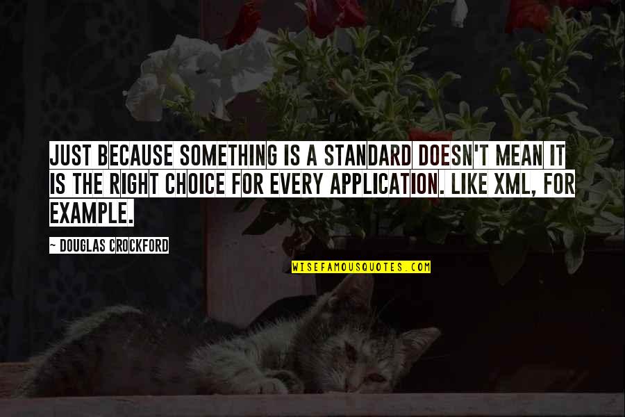 Application Quotes By Douglas Crockford: Just because something is a standard doesn't mean