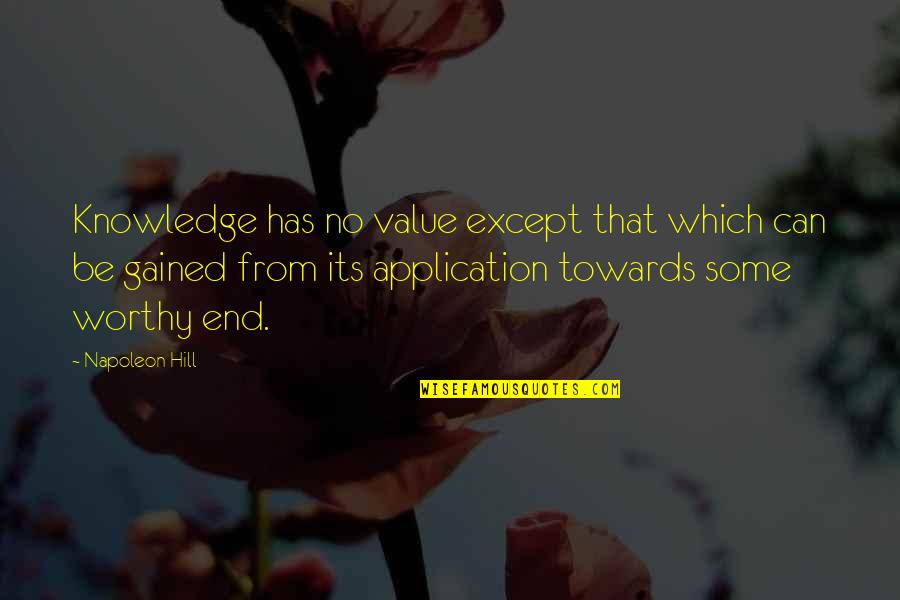 Application Quotes By Napoleon Hill: Knowledge has no value except that which can