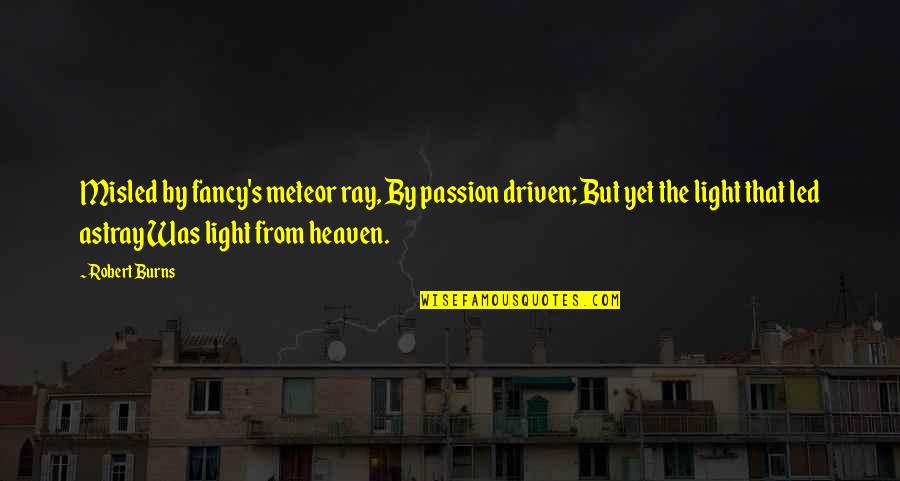 Application That Distributes Quotes By Robert Burns: Misled by fancy's meteor ray, By passion driven; Application That Distributes Quotes By Robert Burns: Misled by fancy's meteor ray, By passion driven;