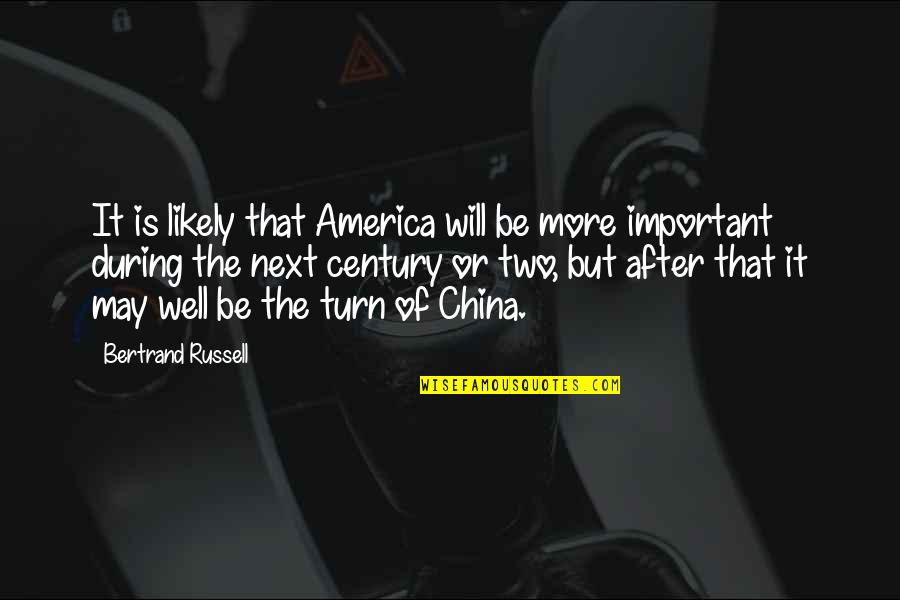 Applicators Quotes By Bertrand Russell: It is likely that America will be more