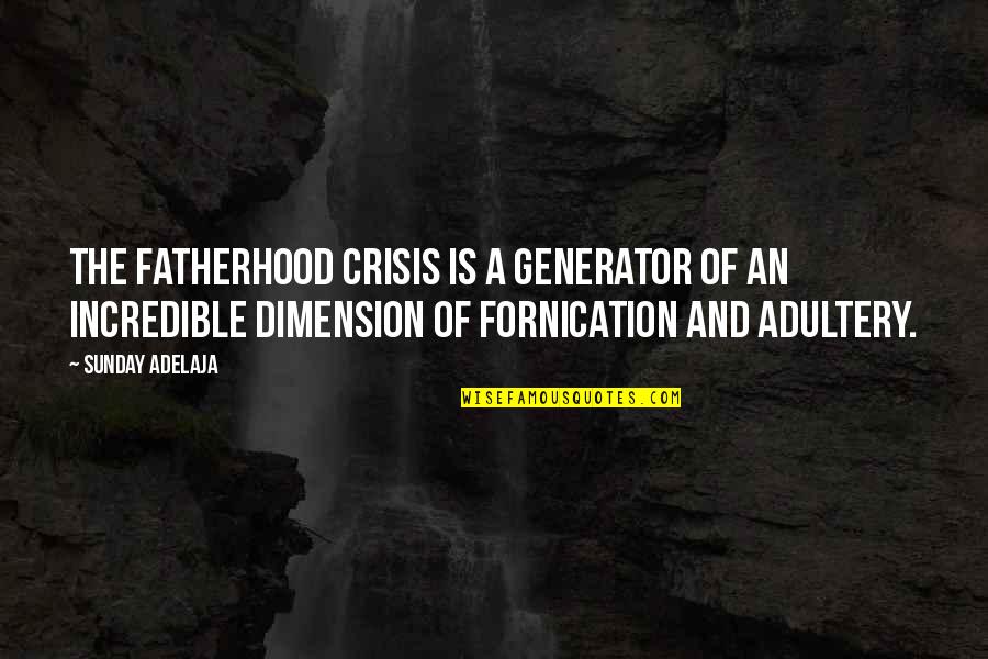 Applied Mathematics Quotes By Sunday Adelaja: The fatherhood crisis is a generator of an
