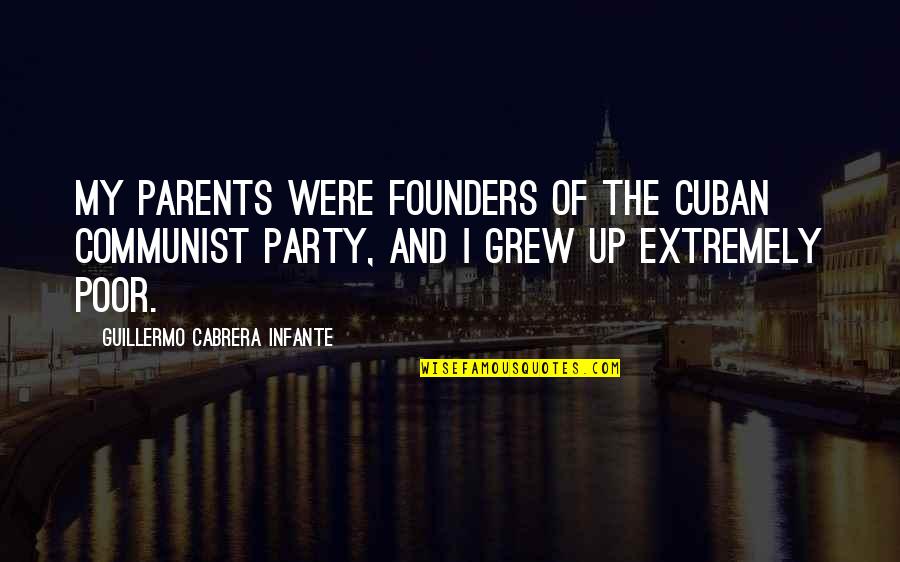 Applies As Pressure Quotes By Guillermo Cabrera Infante: My parents were founders of the Cuban Communist Applies As Pressure Quotes By Guillermo Cabrera Infante: My parents were founders of the Cuban Communist