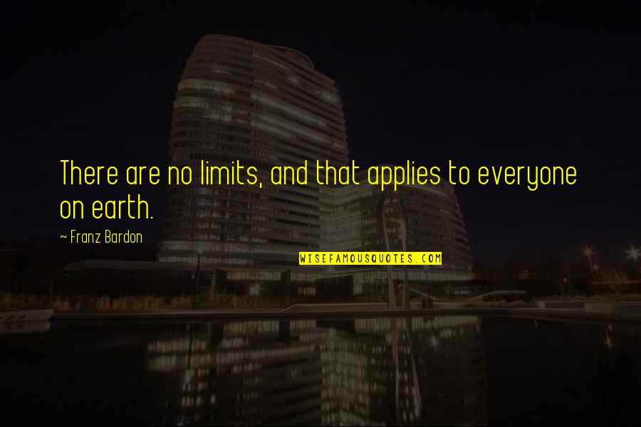 Applies Quotes By Franz Bardon: There are no limits, and that applies to