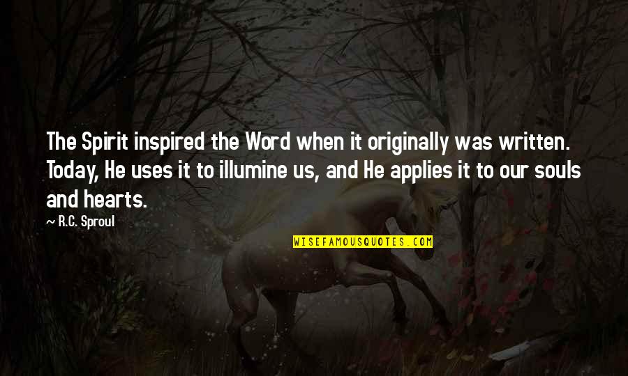Applies Quotes By R.C. Sproul: The Spirit inspired the Word when it originally