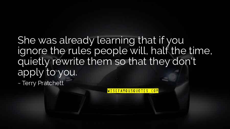 Apply Learning Quotes By Terry Pratchett: She was already learning that if you ignore