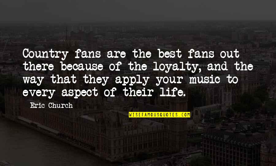 Apply Quotes By Eric Church: Country fans are the best fans out there