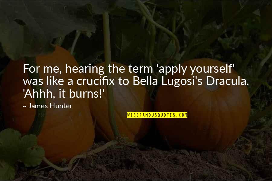 Apply Quotes By James Hunter: For me, hearing the term 'apply yourself' was