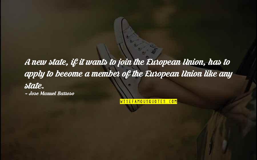 Apply Quotes By Jose Manuel Barroso: A new state, if it wants to join