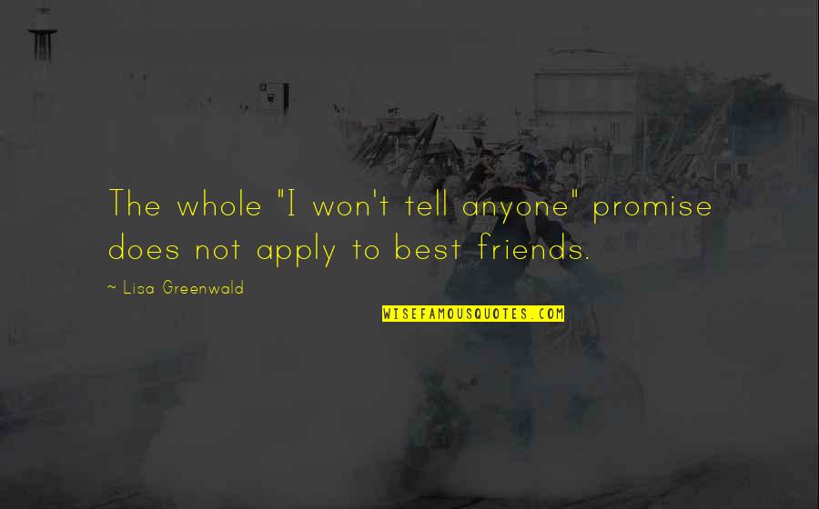 Apply Quotes By Lisa Greenwald: The whole "I won't tell anyone" promise does