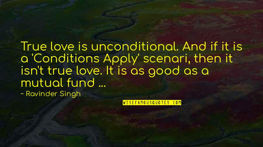 Apply Quotes By Ravinder Singh: True love is unconditional. And if it is