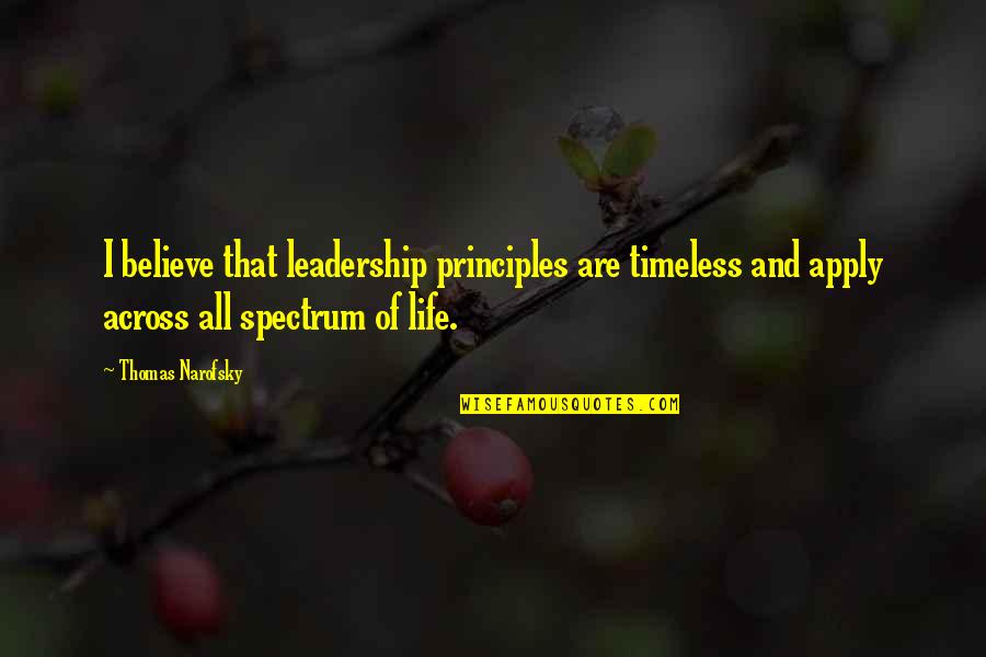 Apply Quotes By Thomas Narofsky: I believe that leadership principles are timeless and