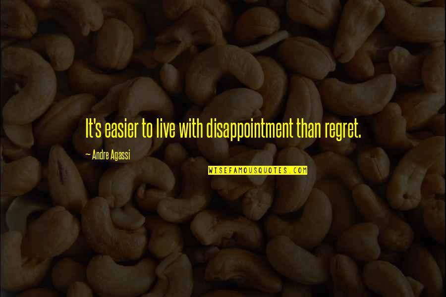 Apply Vellum Quotes By Andre Agassi: It's easier to live with disappointment than regret. Apply Vellum Quotes By Andre Agassi: It's easier to live with disappointment than regret.