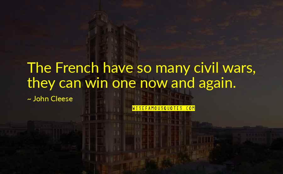 Applyed Quotes By John Cleese: The French have so many civil wars, they