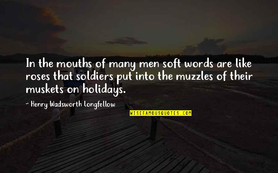 Applys Quotes By Henry Wadsworth Longfellow: In the mouths of many men soft words