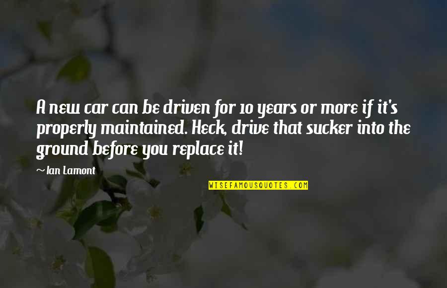 Appo Deepo Bhava Quotes By Ian Lamont: A new car can be driven for 10