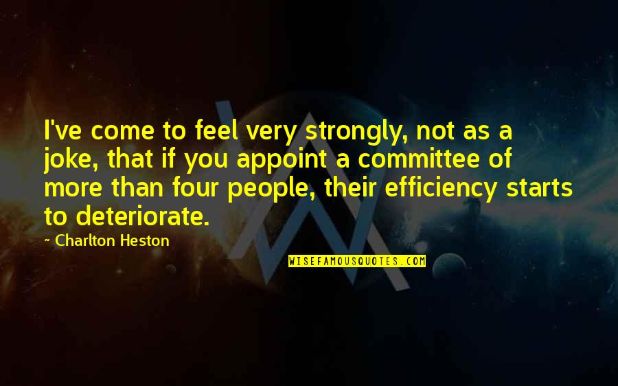 Appoint Quotes By Charlton Heston: I've come to feel very strongly, not as