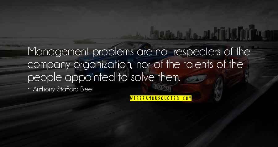 Appointed Quotes By Anthony Stafford Beer: Management problems are not respecters of the company