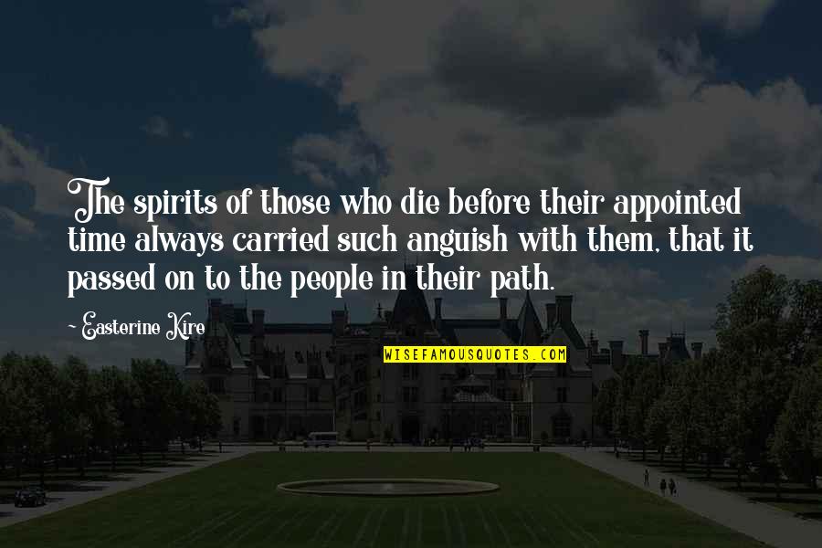 Appointed Quotes By Easterine Kire: The spirits of those who die before their