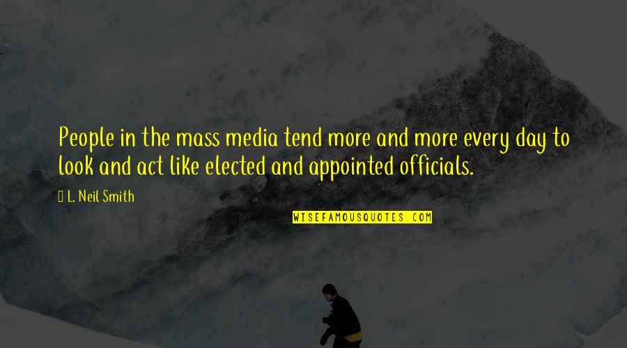Appointed Quotes By L. Neil Smith: People in the mass media tend more and