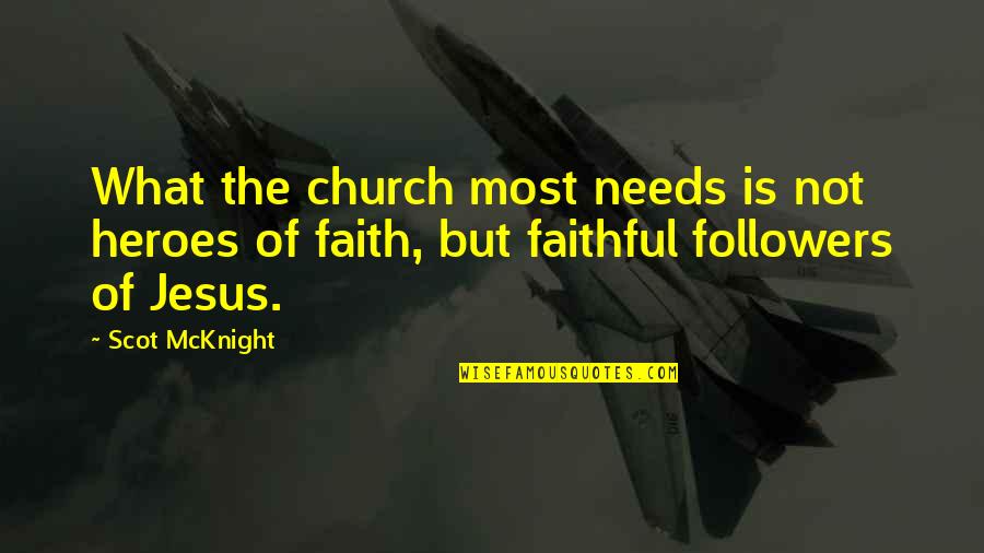 Appointed Time Quotes By Scot McKnight: What the church most needs is not heroes