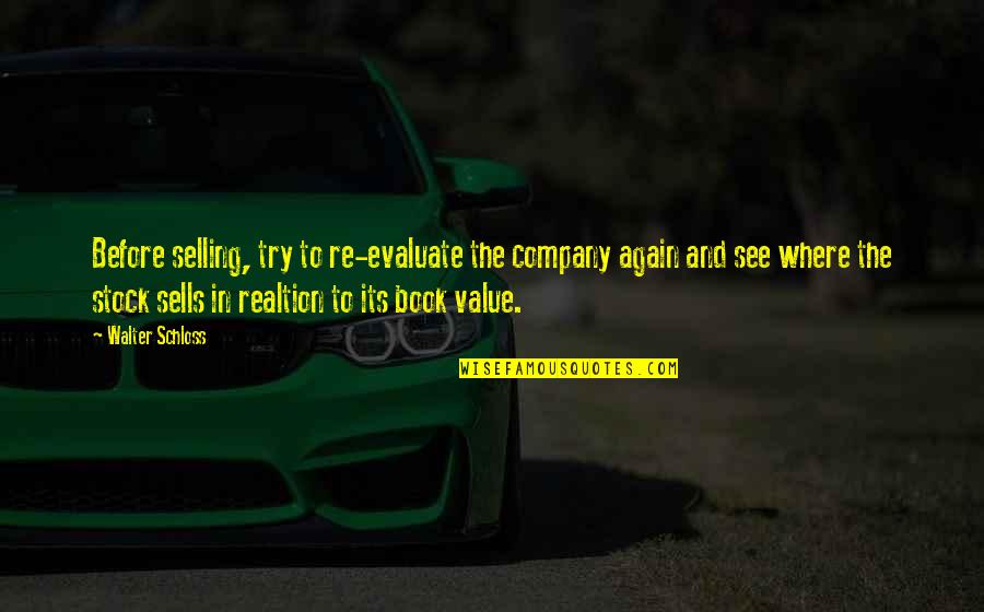 Appointed Time Quotes By Walter Schloss: Before selling, try to re-evaluate the company again Appointed Time Quotes By Walter Schloss: Before selling, try to re-evaluate the company again