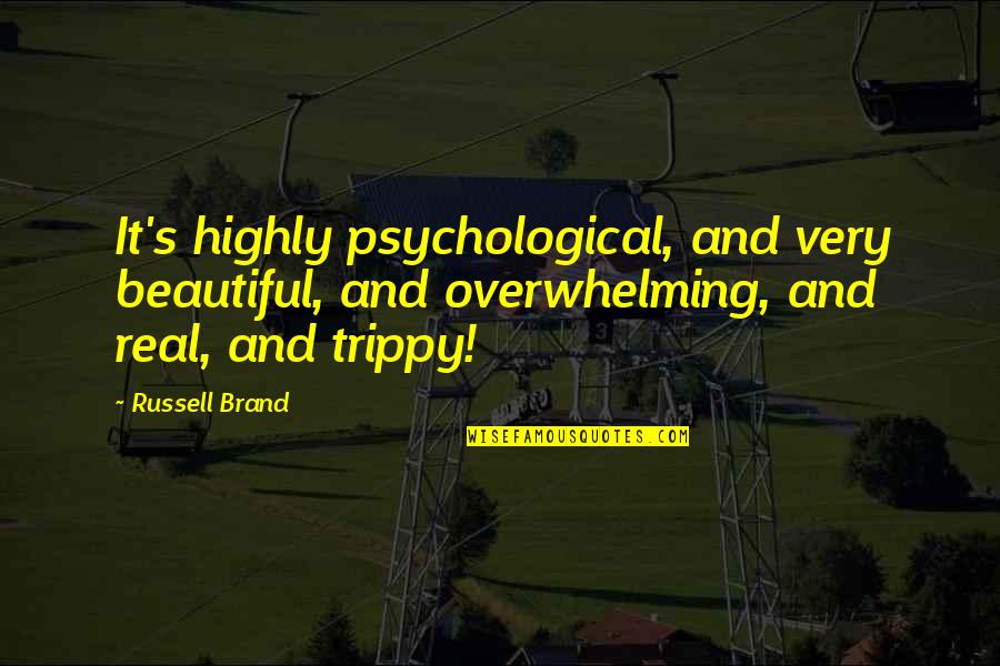 Appointer Quotes By Russell Brand: It's highly psychological, and very beautiful, and overwhelming,