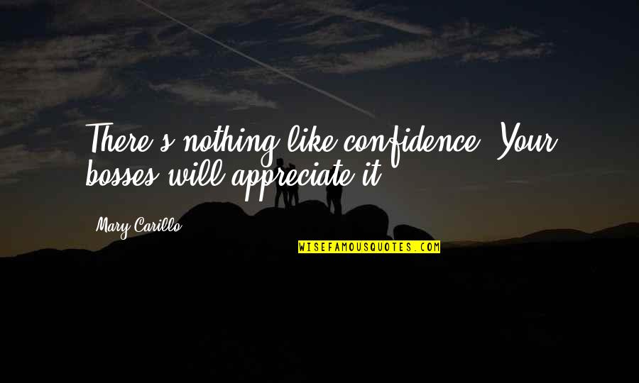 Apponyi Csal D Quotes By Mary Carillo: There's nothing like confidence. Your bosses will appreciate