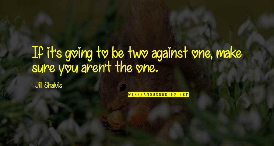 Apponyi Gy Rgy Quotes By Jill Shalvis: If it's going to be two against one,