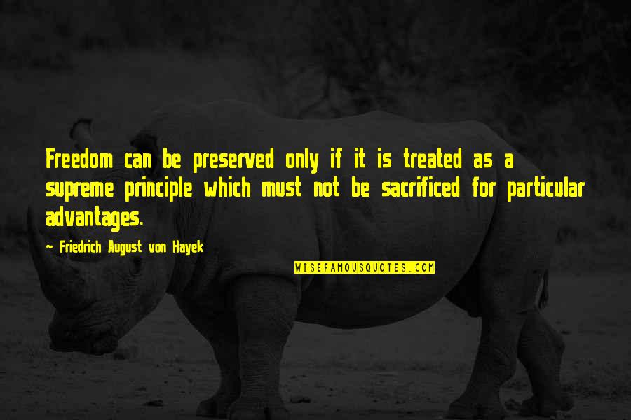 Apportionment Quotes By Friedrich August Von Hayek: Freedom can be preserved only if it is