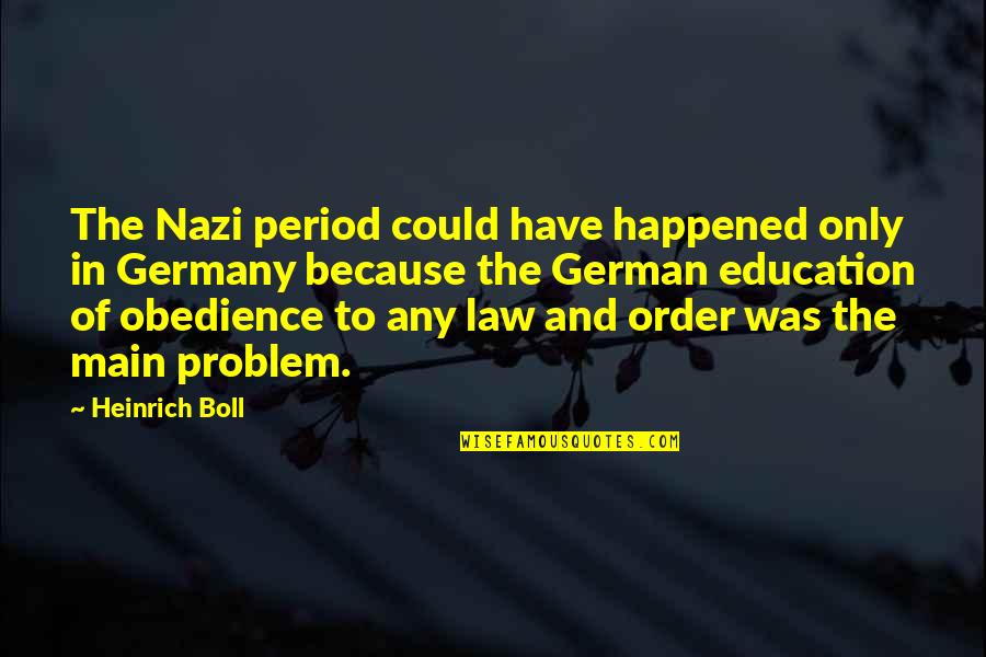 Apports In English Quotes By Heinrich Boll: The Nazi period could have happened only in