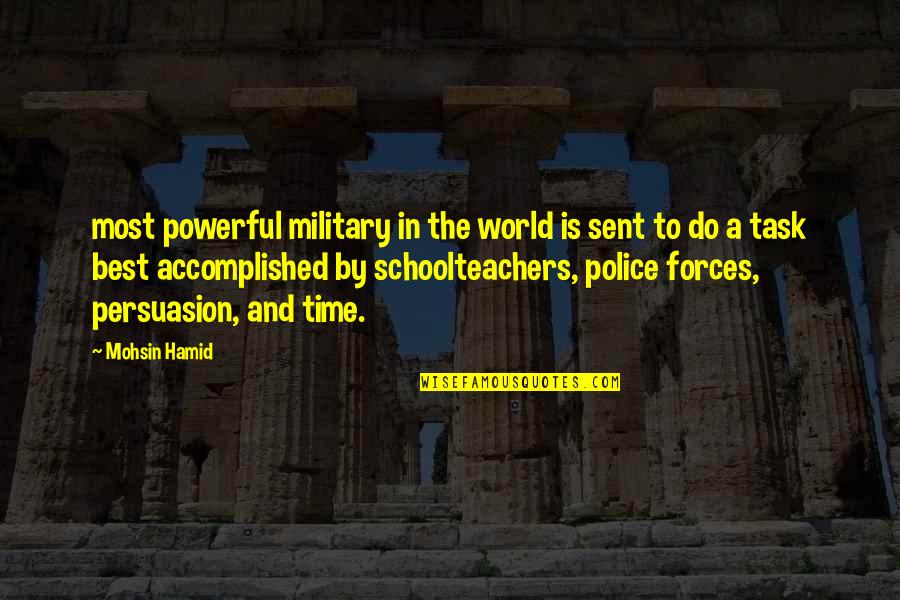 Apposed Quotes By Mohsin Hamid: most powerful military in the world is sent