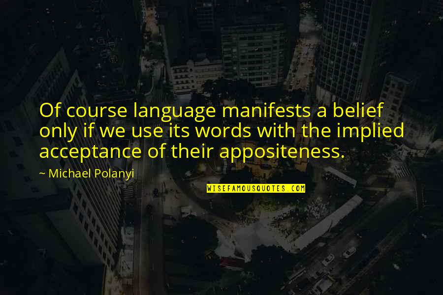 Appositeness Quotes By Michael Polanyi: Of course language manifests a belief only if