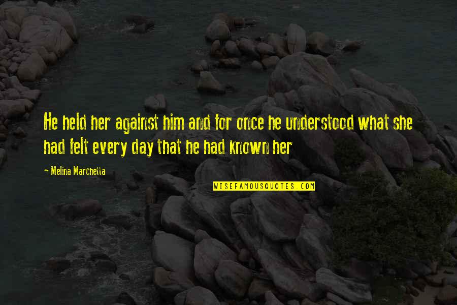 Apposition Examples Quotes By Melina Marchetta: He held her against him and for once