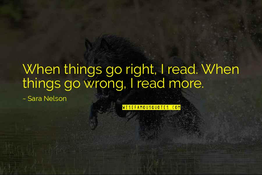 Appr Hender Synonymes Quotes By Sara Nelson: When things go right, I read. When things