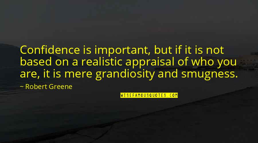 Appraisal Quotes By Robert Greene: Confidence is important, but if it is not