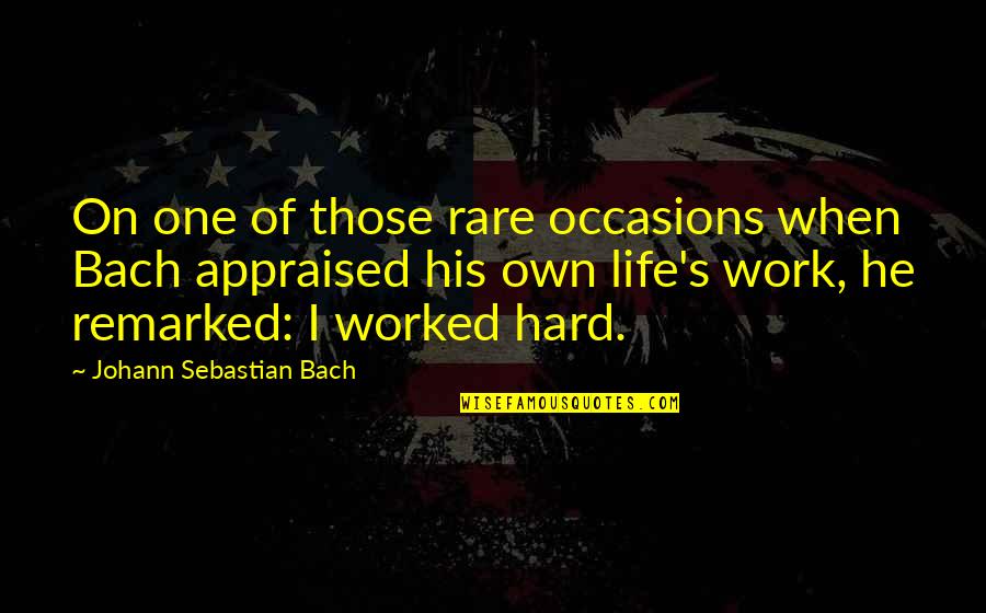 Appraised Quotes By Johann Sebastian Bach: On one of those rare occasions when Bach