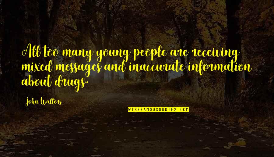 Appreaciate Quotes By John Walters: All too many young people are receiving mixed