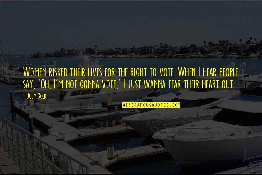 Apprears Quotes By Judy Gold: Women risked their lives for the right to Apprears Quotes By Judy Gold: Women risked their lives for the right to