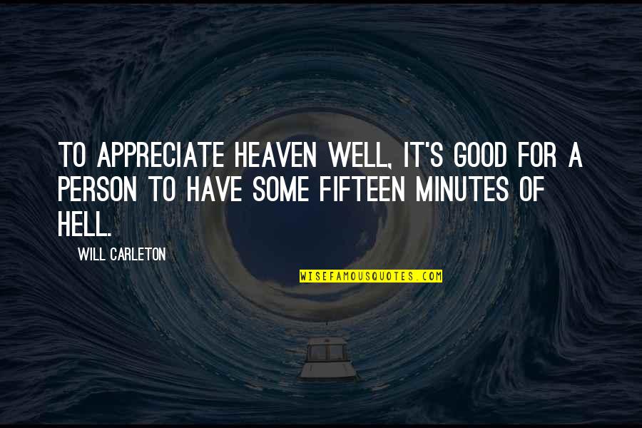 Appreciate A Good Person Quotes By Will Carleton: To appreciate heaven well, it's good for a