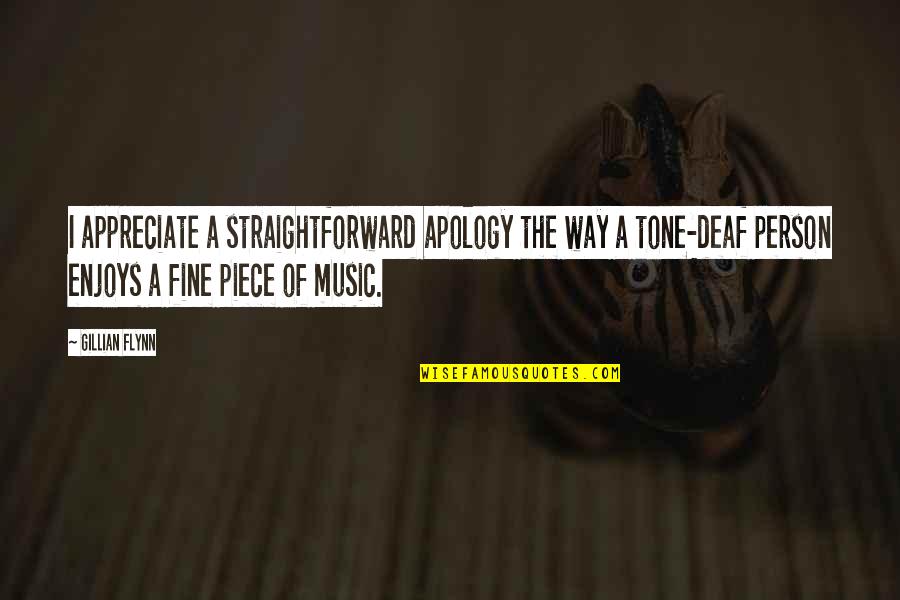 Appreciate A Person Quotes By Gillian Flynn: I appreciate a straightforward apology the way a Appreciate A Person Quotes By Gillian Flynn: I appreciate a straightforward apology the way a