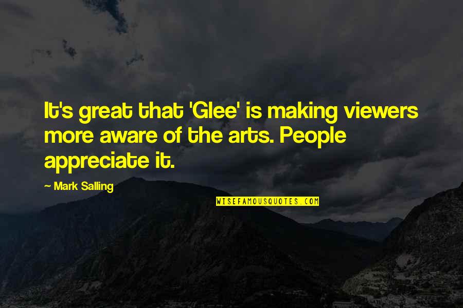 Appreciate Each Other Quotes By Mark Salling: It's great that 'Glee' is making viewers more