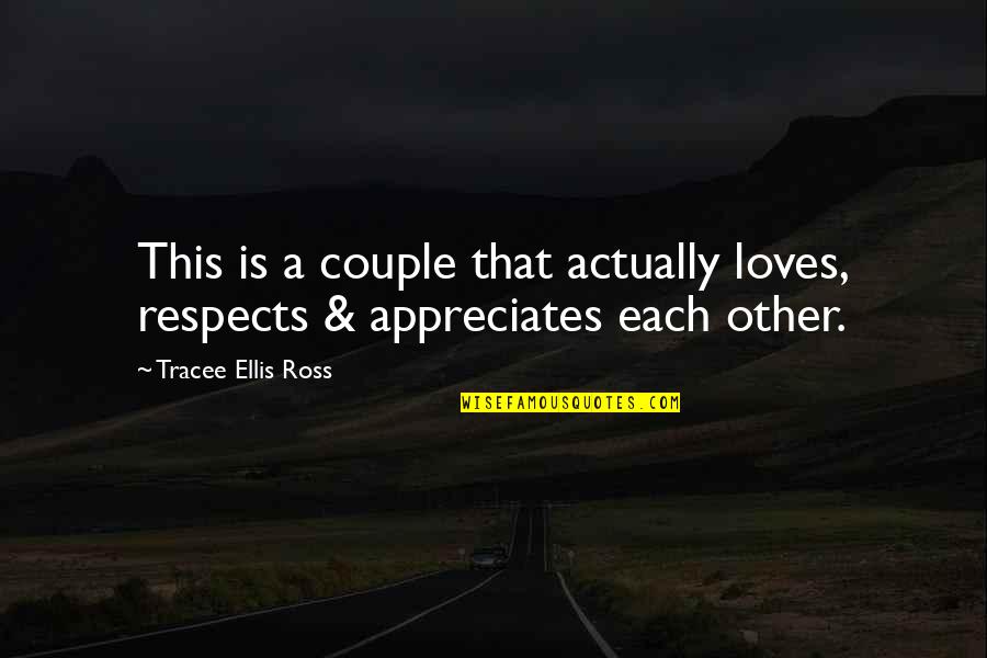 Appreciate Each Other Quotes By Tracee Ellis Ross: This is a couple that actually loves, respects