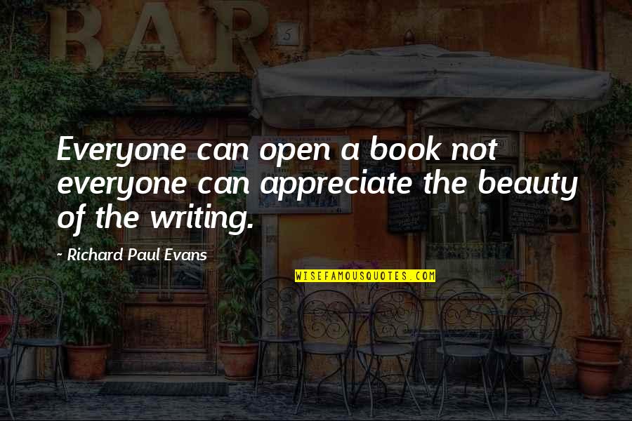 Appreciate Everyone In Your Life Quotes By Richard Paul Evans: Everyone can open a book not everyone can