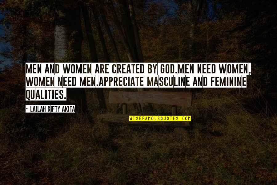 Appreciate God Quotes By Lailah Gifty Akita: Men and women are created by God.Men need