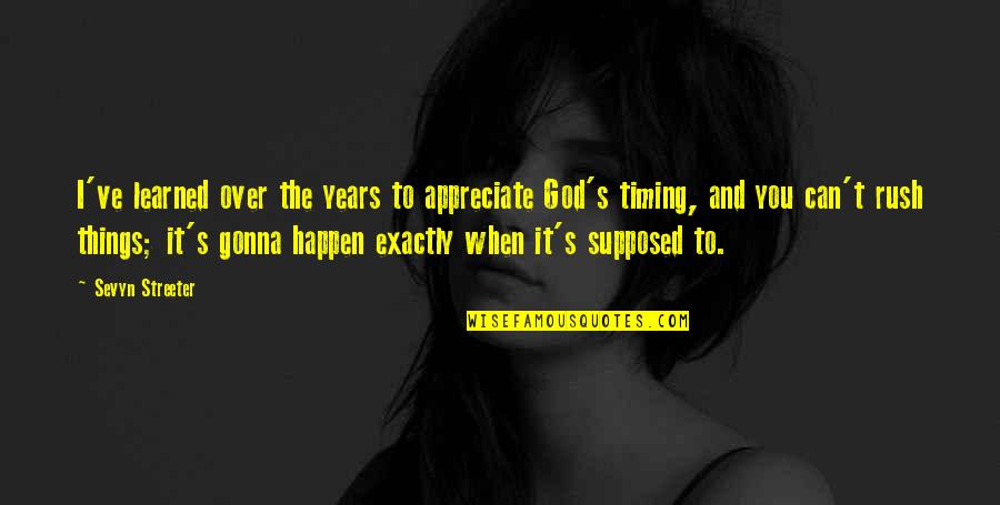 Appreciate God Quotes By Sevyn Streeter: I've learned over the years to appreciate God's