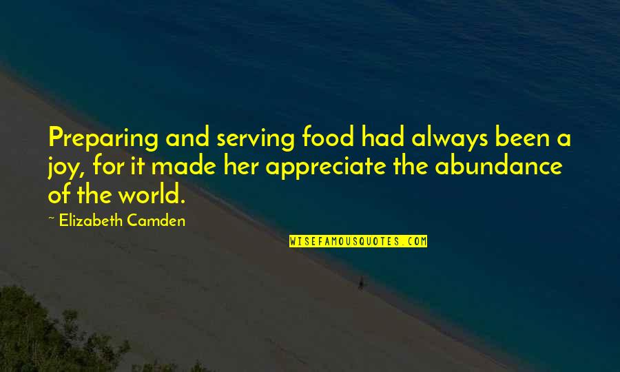 Appreciate Her Now Quotes By Elizabeth Camden: Preparing and serving food had always been a