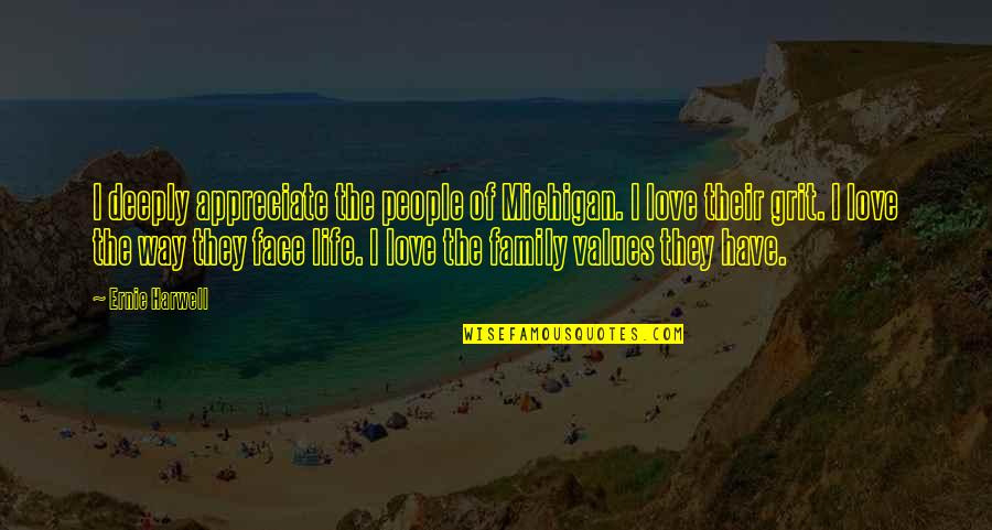 Appreciate Life And Family Quotes By Ernie Harwell: I deeply appreciate the people of Michigan. I