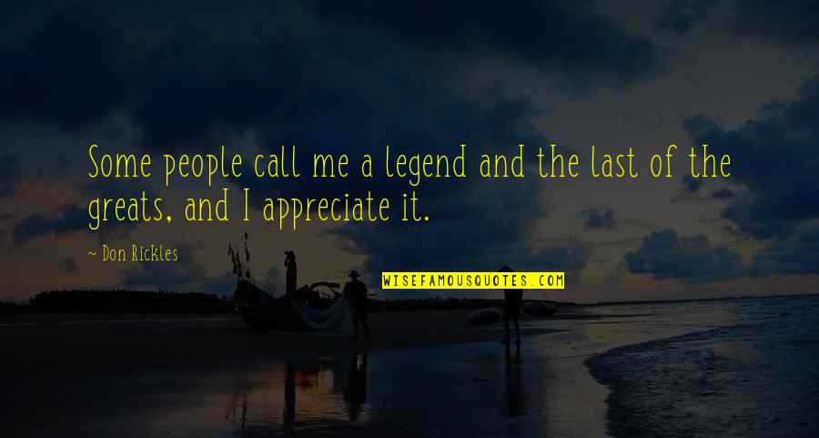 Appreciate Me Quotes By Don Rickles: Some people call me a legend and the